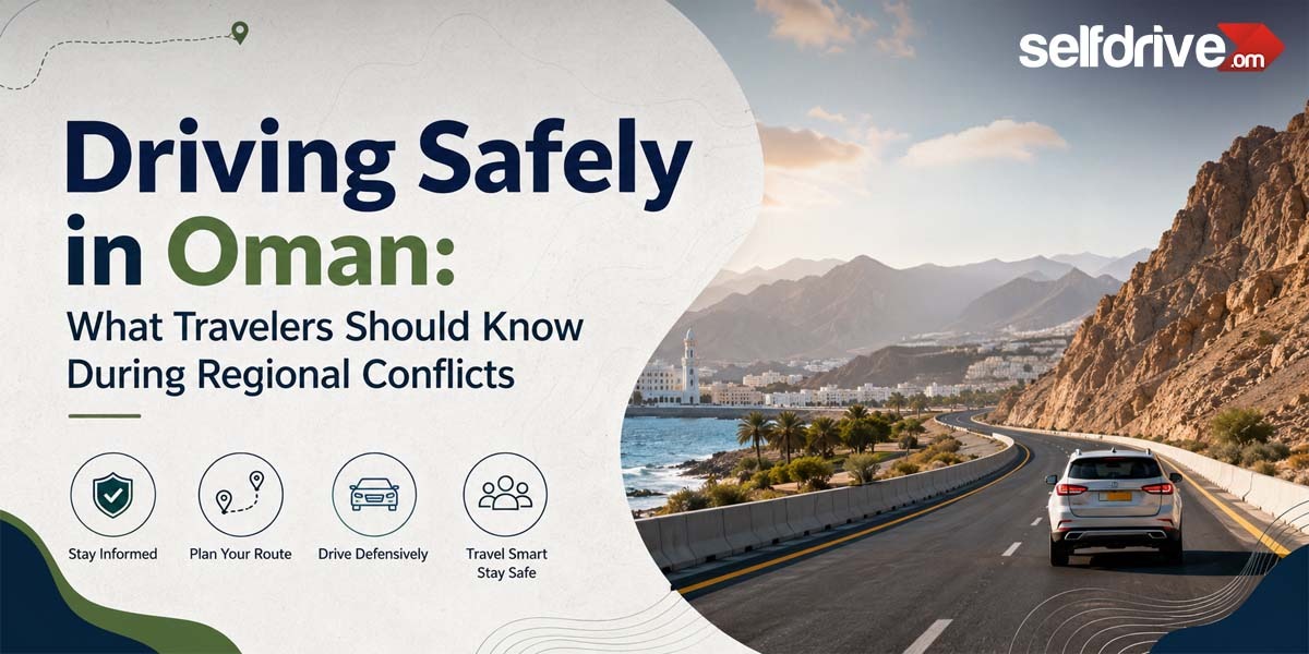 Banner illustrating safe driving in Oman during regional conflicts, featuring a coastal highway with a car, the Muscat skyline and mountains, alongside travel safety tips including stay informed, plan your route, drive defensively, and travel smart. SelfDrive Oman branding is displayed.